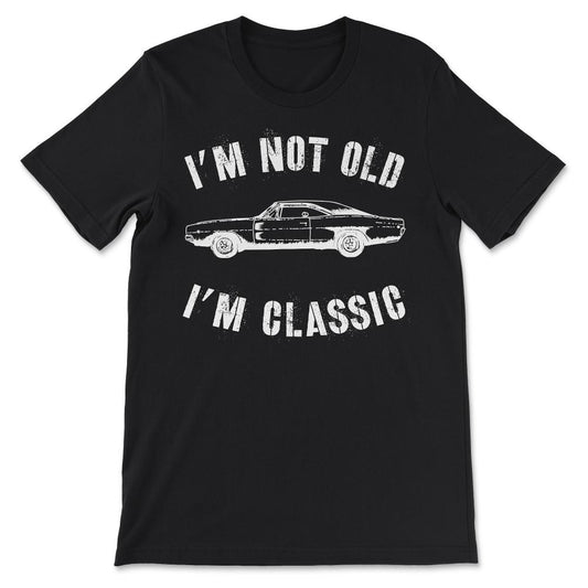 Im Not Old Im Classic Vintage Distressed Not Old Classic Car print - Black