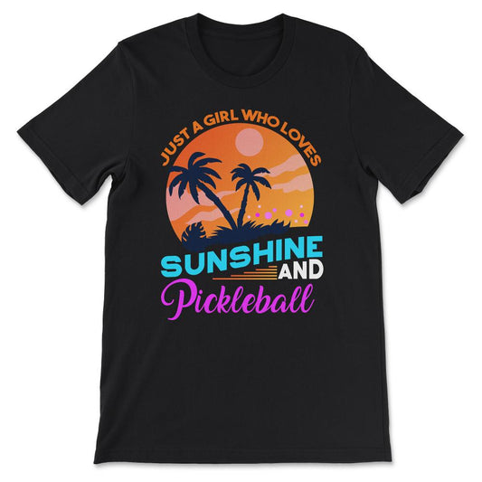 just a girl who loves sunshine and pickleball Gift Tee - Unisex - Black