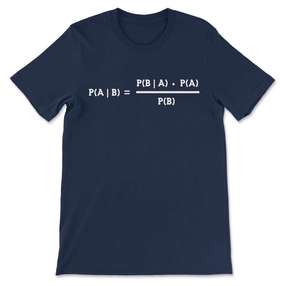 Bayes' Theorem Statistics Probability Theory Math Data Gift Gift Tee - Navy