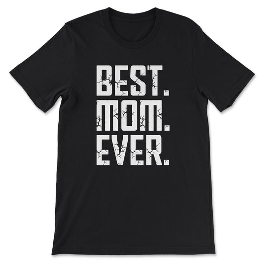 Best Mom Ever Mother's Day Women's Day Parent's Day Best Family Gift - Black