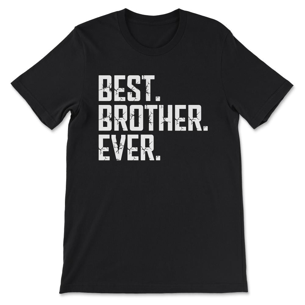 Best Brother Ever Favourite Brother Ever Best Family Ever Gift Tee - - Black