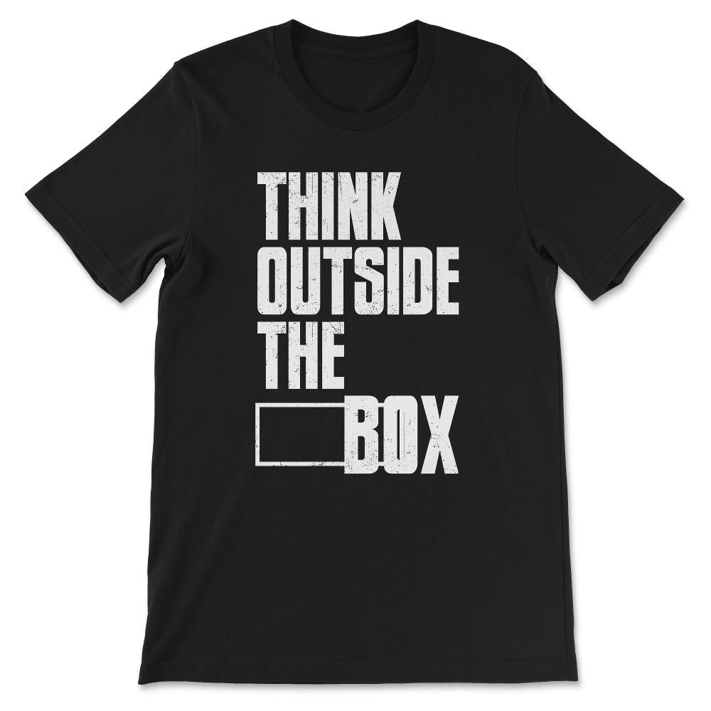 think outside the box Gift Tee - Unisex T-Shirt - Black