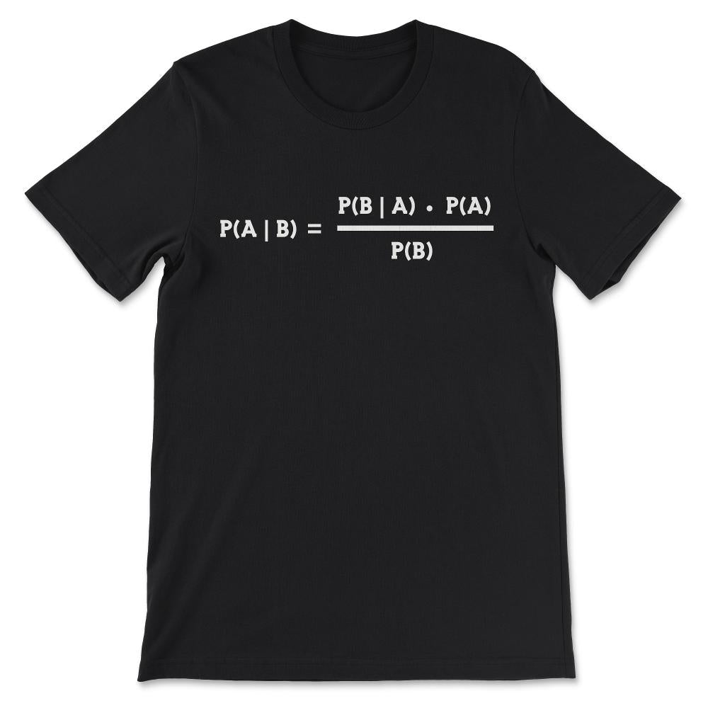 Bayes' Theorem Statistics Probability Theory Math Data Gift Gift Tee - Black