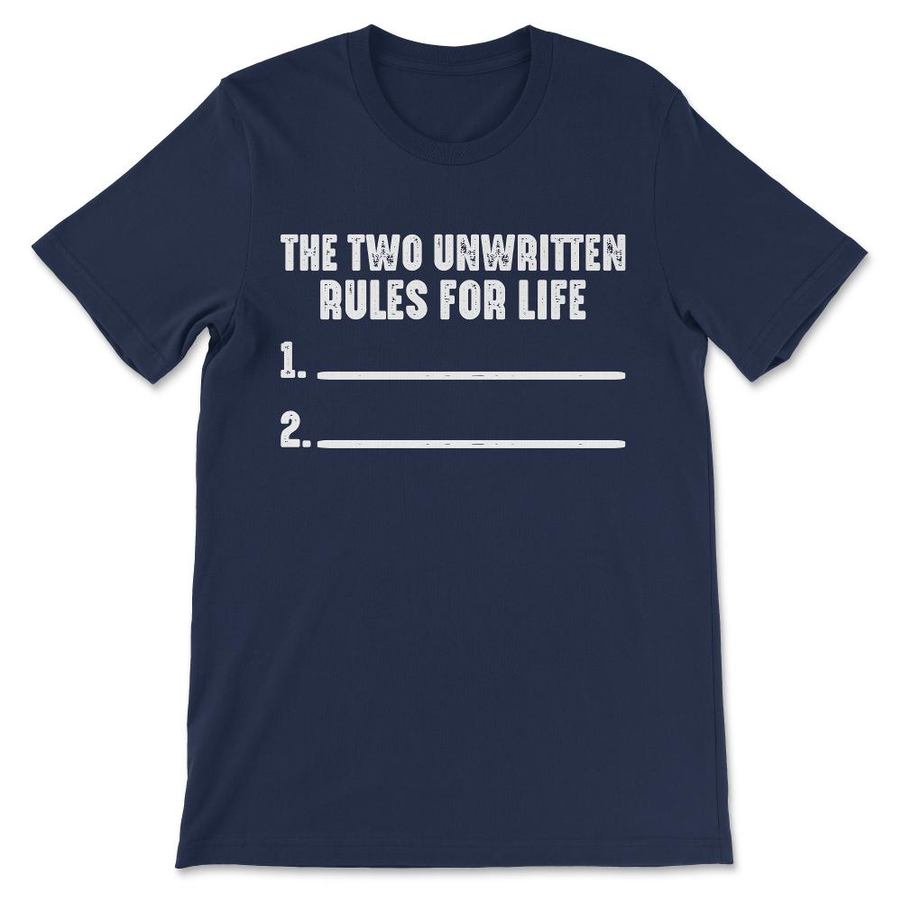 Witty Sarcastic Funny Design Unwritten Rules For Life Gift Tee - - Navy