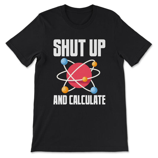 shut up Gift Tee - Unisex T-Shirt - Black