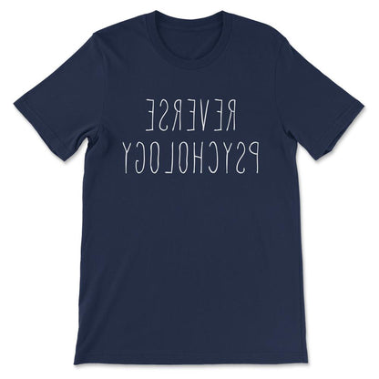 Psychology - Reverse Psychology Student Teacher Researcher Gift Tee - - Navy