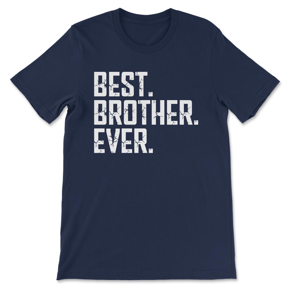 Best Brother Ever Favourite Brother Ever Best Family Ever Gift Tee - - Navy