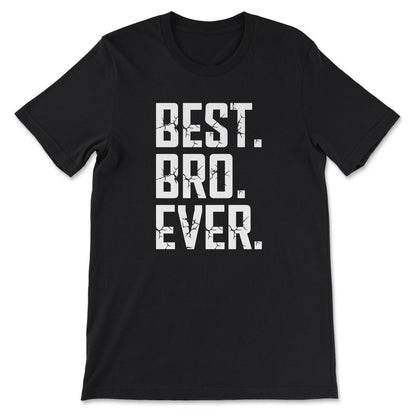 Best Bro Ever Favourite Brother Ever Best Family Ever Gift Tee - - Black