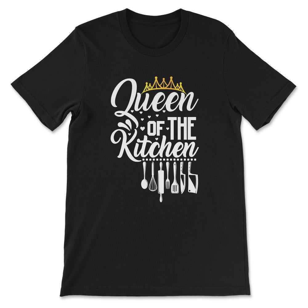 Queen Of The Kitchen Culinarian House Wife Chef Women Cook Gift Tee - - Black