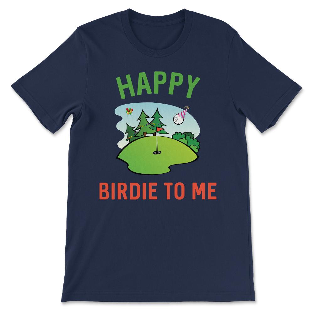 Golfer Birthday - Funny Golf Happy Birdie To Me Dad Son Grandpa Uncle - Navy