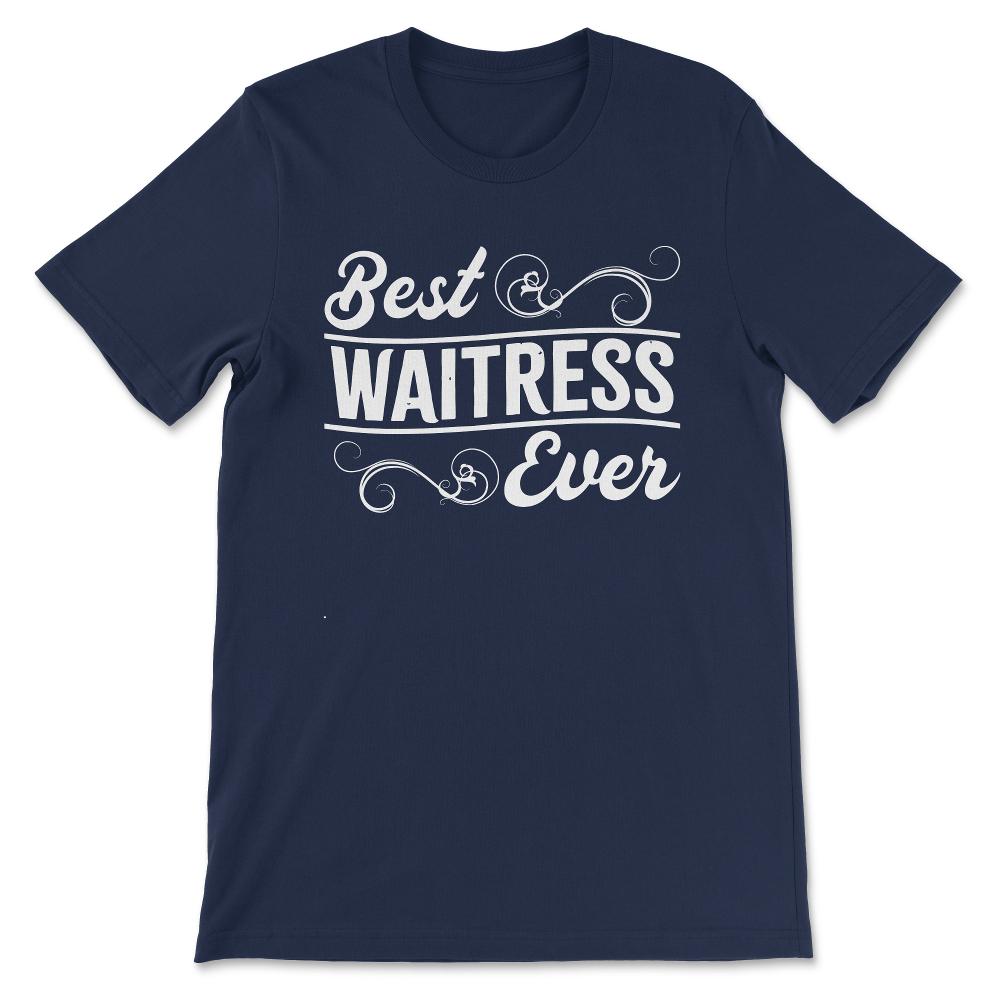 Best Waitress Ever Favourite Waitress Restraunt Waitress Gift Tee - - Navy