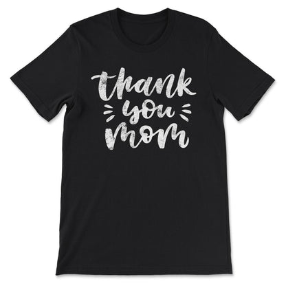 Thank You Mom Best Mom Ever Best Mother In The World Gift Tee - - Black