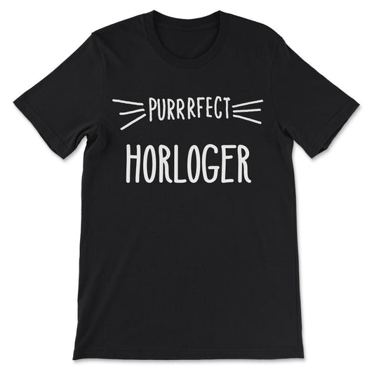 Perrrfect Horloger Watchmaker Loves Cats Perfect Watchmaker Gift Tee - Black