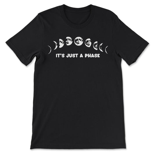 It's Just A Phase Beautiful Moon Phases Boys Girls design Gift Tee - - Black
