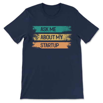 ask me about my stratup v 1 Gift Tee - Unisex T-Shirt - Navy