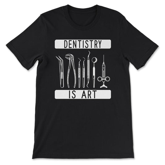 Dentistry Skill Dental Profession Dentistry Tools Dentist Gift Tee - - Black