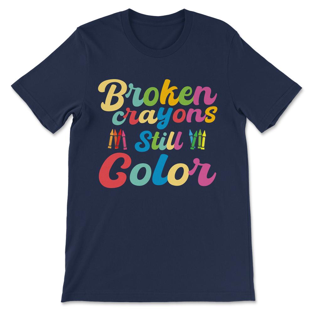 Done - Broken Crayons Still Color - Mental Health Awareness Gift Gift - Navy