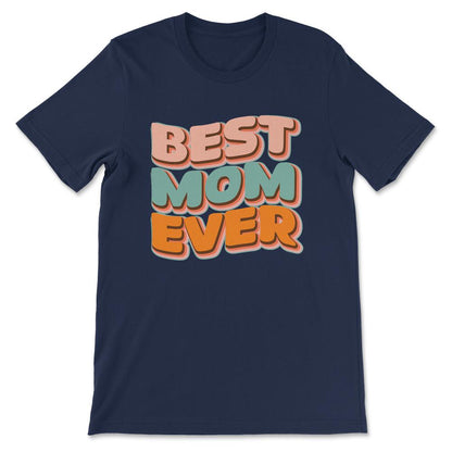 Best Mom Ever Mother's Day Women's Day Parent's Day Best Family Gift - Navy