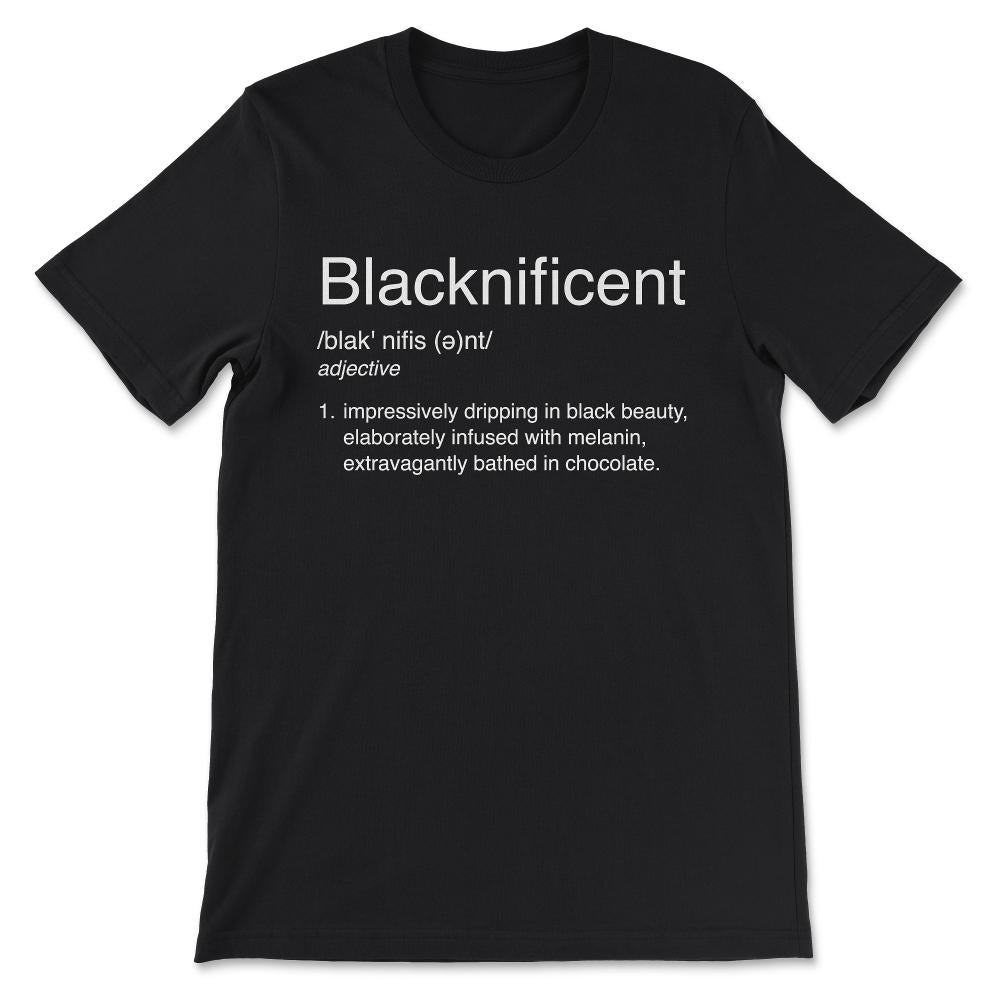 Blacknificent design Black Pride Black History Month Gift Tee - - Black