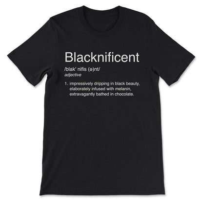 Blacknificent design Black Pride Black History Month Gift Tee - - Black