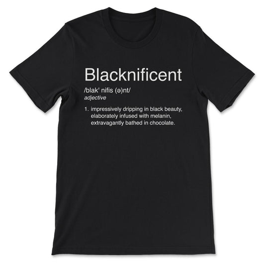 Blacknificent design Black Pride Black History Month Gift Tee - - Black