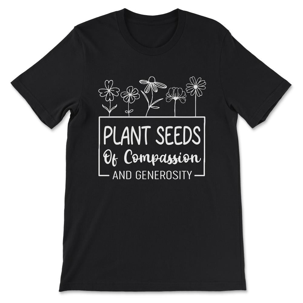 Plant Compassion Generosity Art Plantaholic Herb Vegetarian Gift Tee - Black