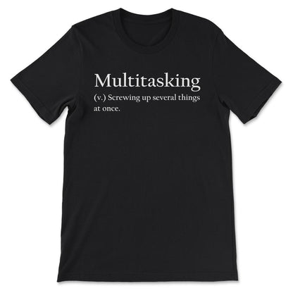 Multitasking Definition Multitasking Meaning Explained Gift Tee - - Black