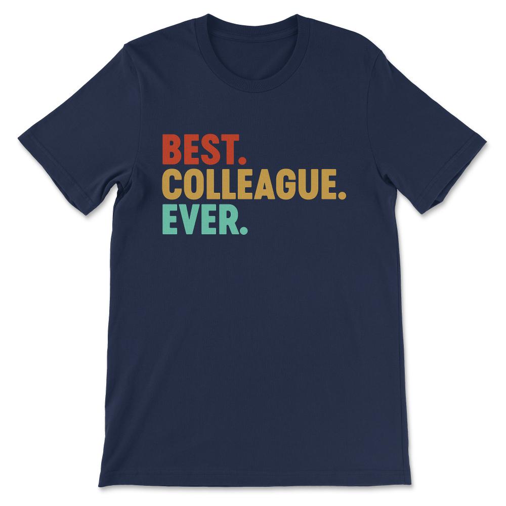 Best Colleague Ever Best Coworker Ever Office Mate Job Mate Gift Tee - Navy