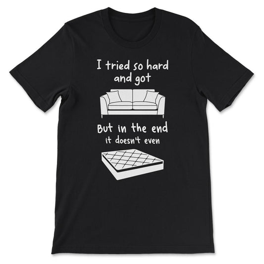 i tried so hard v 2 Gift Tee - Unisex T-Shirt - Black