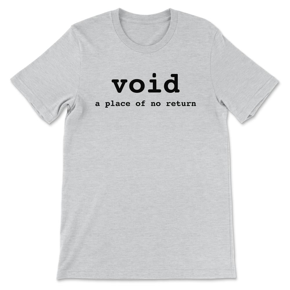 Void A Place of No Return Sticker 2 Gift Tee - Unisex T-Shirt - Ash