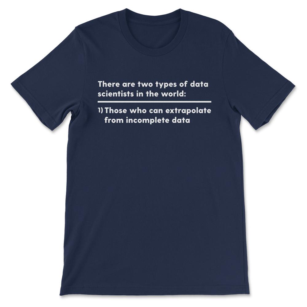 Two Types of Data Scientists Shirt - Data Science Nerd Gift Tee - - Navy