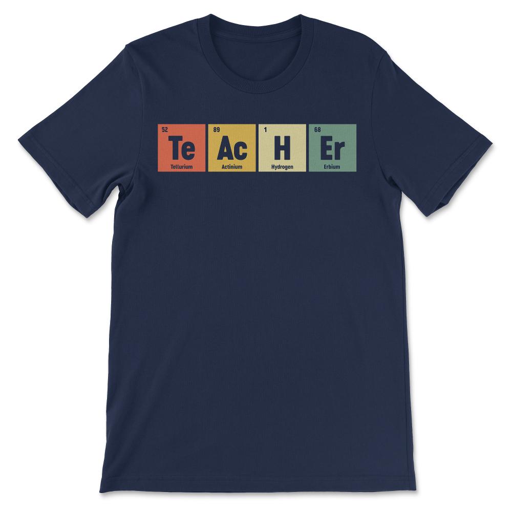 Teacher Periodic Table Teacher Elements Science Teacher Gift Tee - - Navy