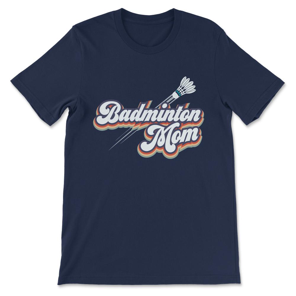 Badminton Mom Badminton Mother Badminton Parents Coach Gift Tee - - Navy