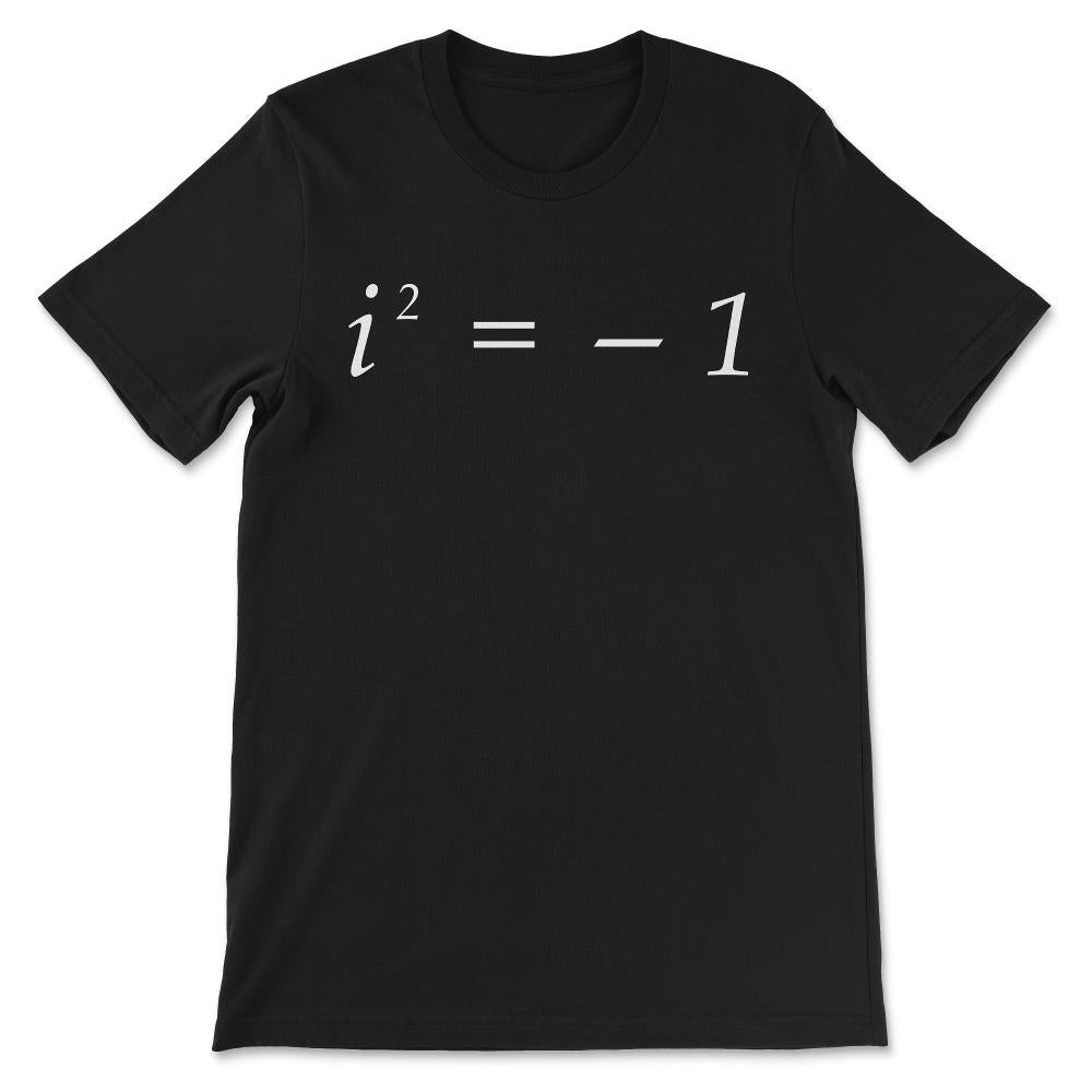 The Square Root of Minus One Maths Engineering Formula Gift Tee - - Black