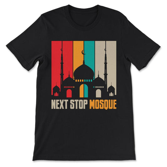 next stop mosque Gift Tee - Unisex T-Shirt - Black