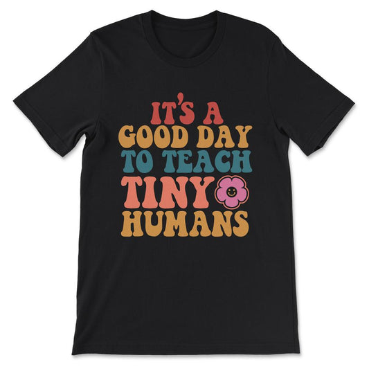 Kg Teacher Teach Tiny Humans Positive Teacher Kg Cute Humans Gift Tee - Black