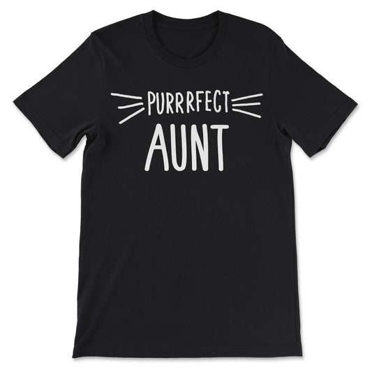 Aunt Gift Cute Perfect Aunt Cat Lover Auntie print Gift Tee - Unisex - Black