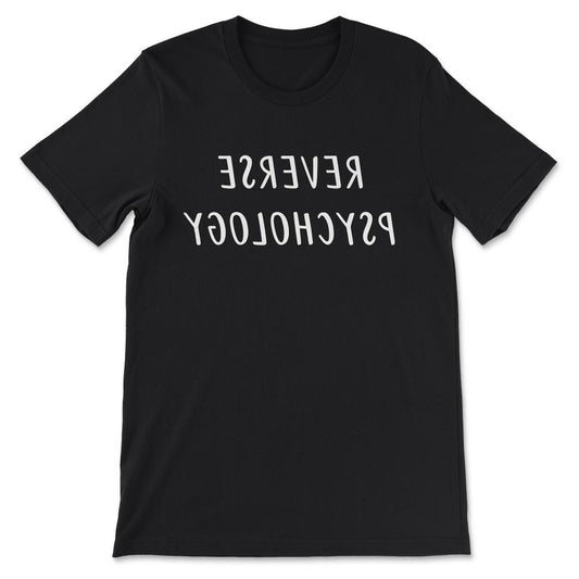 Psychology - Reverse Psychology Student Teacher Researcher Gift Tee - - Black