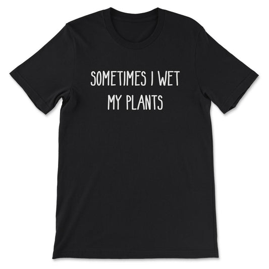 Wet Plants Art Plantaholic Herb Vegetarian Plants Lover Gift Tee - - Black