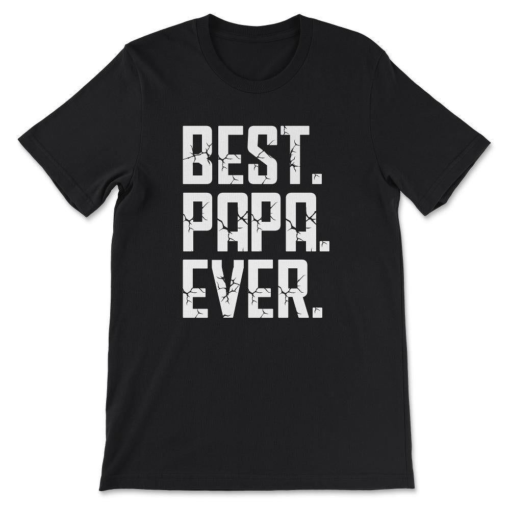 Best Papa Ever Father's Day Best Father Best Parents Family Gift Tee - Black