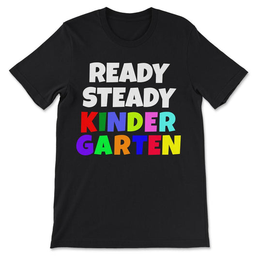 ready steady kindergarten Gift Tee - Unisex T-Shirt - Black