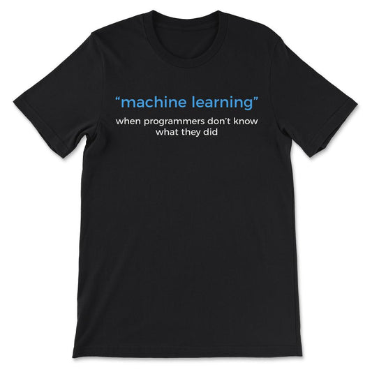 Machine Learning Engineer Design Funny Data Science Graphic Gift Tee - Black