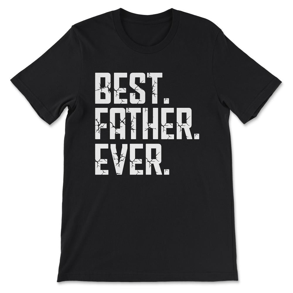 Best Father Ever Father's Day Best Father Best Parents Gift Tee - - Black