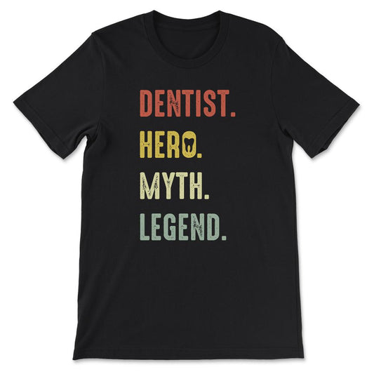 dentist hero myth legend Gift Tee - Unisex T-Shirt - Black