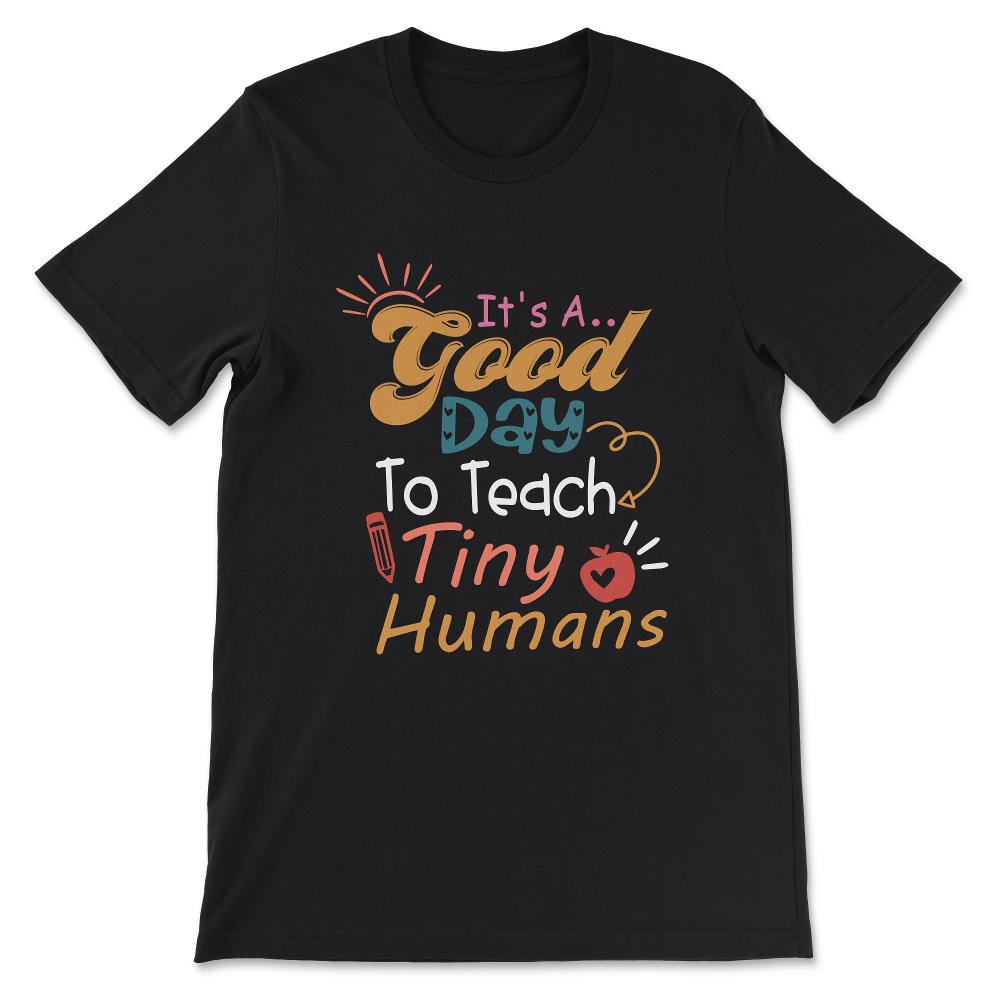 Kg Teacher Teach Tiny Humans Positive Teacher Kg Cute Humans Gift Tee - Black