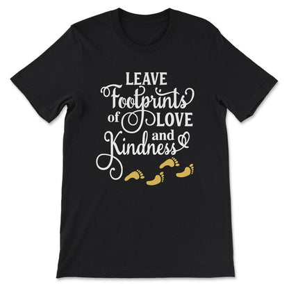 Kindness Footprints Leader Footprints Prosperity Footprints Gift Tee - Black