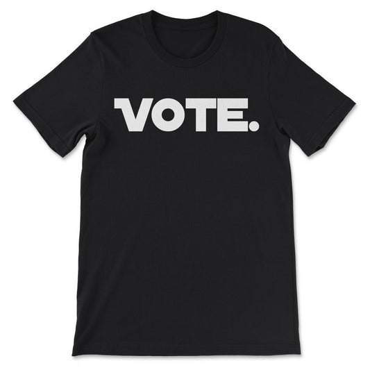 Vote Shirt 3 Gift Tee - Unisex T-Shirt - Black