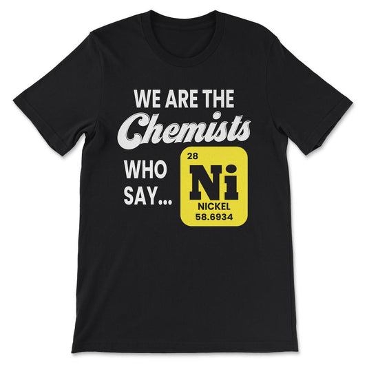 we are the chemists who say Gift Tee - Unisex T-Shirt - Black