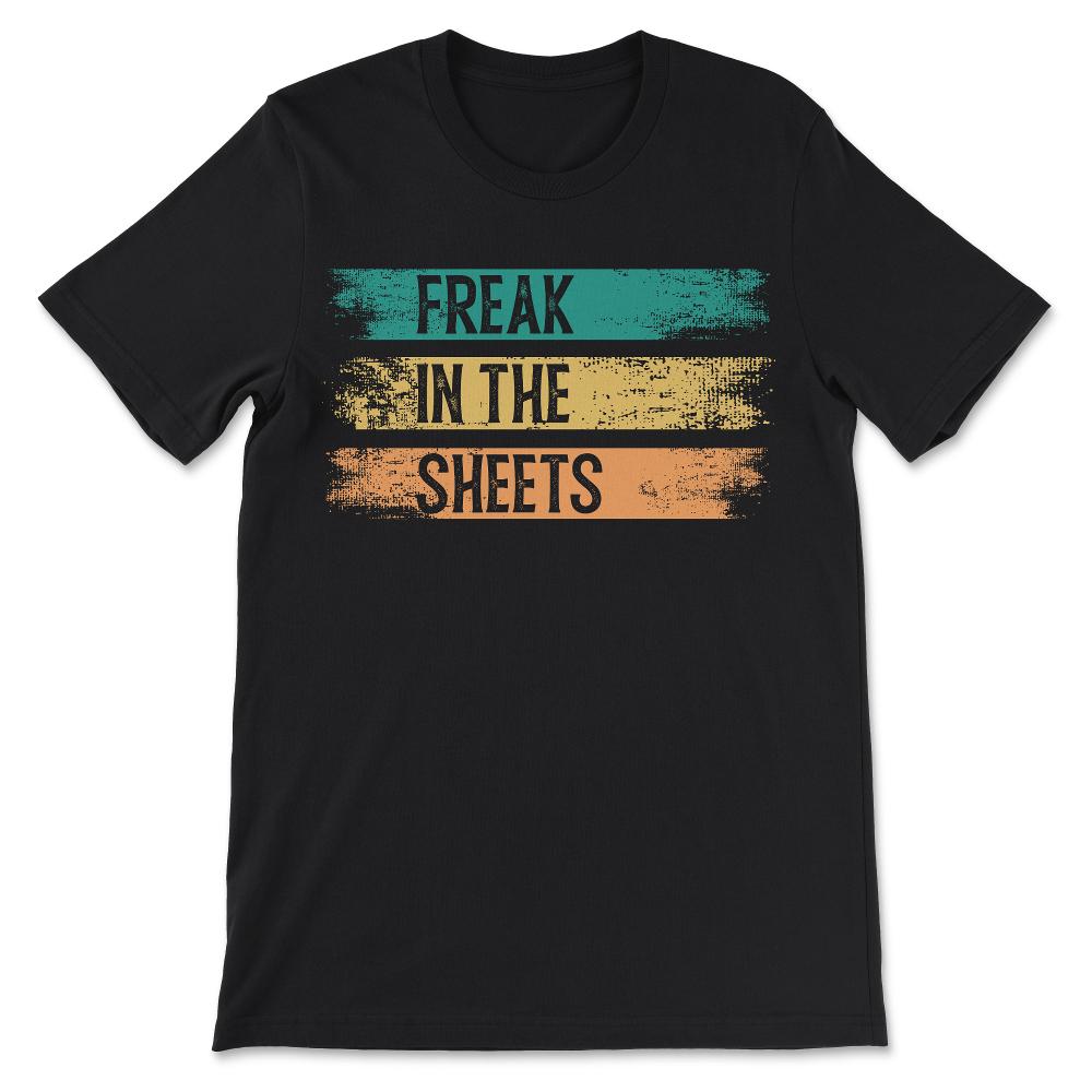 freak in the sheets Gift Tee - Unisex T-Shirt - Black