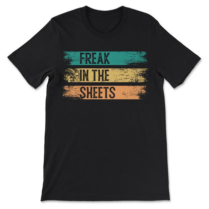 freak in the sheets Gift Tee - Unisex T-Shirt - Black